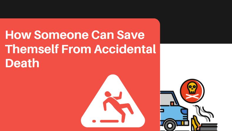 How Someone Can Save Himself From Accidental Death