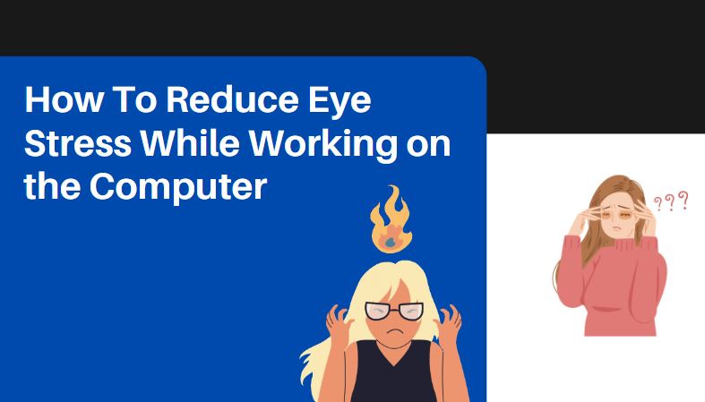 How to reduce eye stress while working on computer