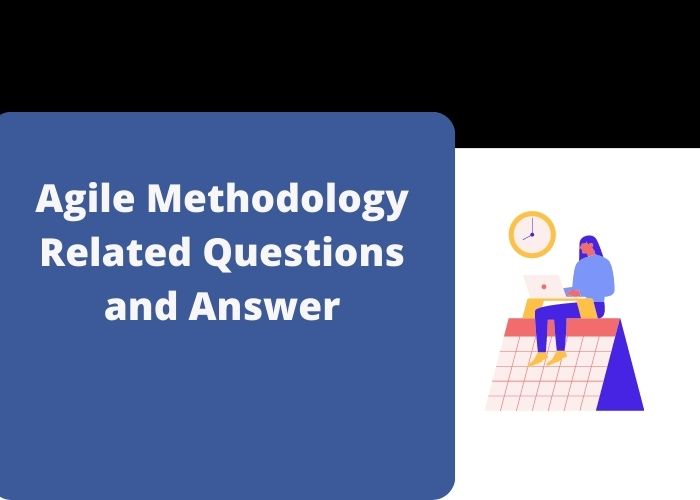 Agile Methodology Related Questions and Answer