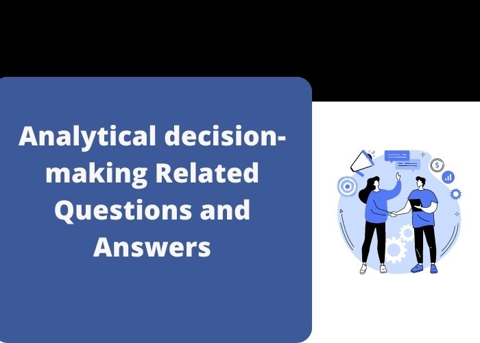Analytical decision-making Related Questions and Answers