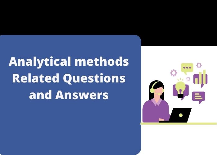 Analytical methods Related Questions and Answers
