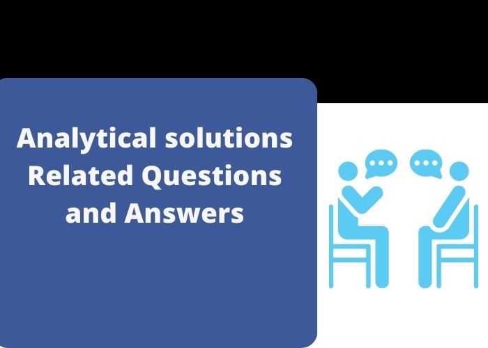 Analytical solutions Related Questions and Answers