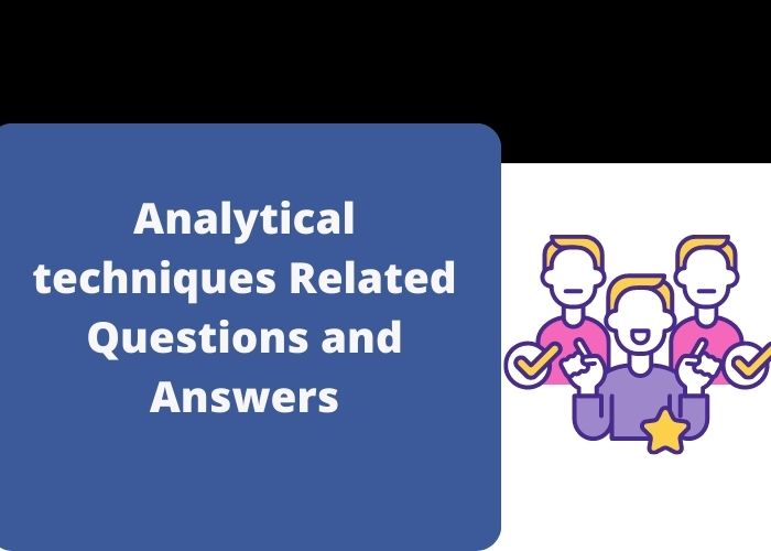 Analytical techniques Related Questions and Answers