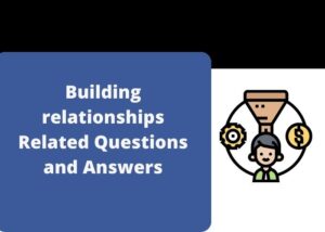 Building relationships Related Questions and Answers