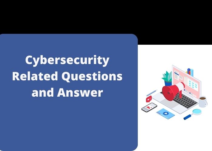 Cybersecurity Related Questions and Answer