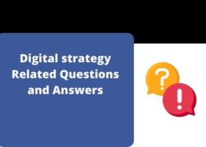 Read more about the article Digital strategy Related Questions and Answers