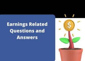 Earnings Related Questions and Answers