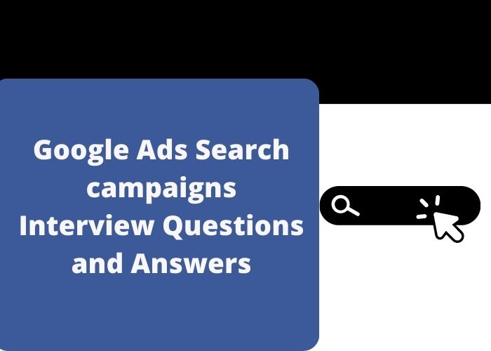 Google Ads Search campaigns Interview Questions and Answers