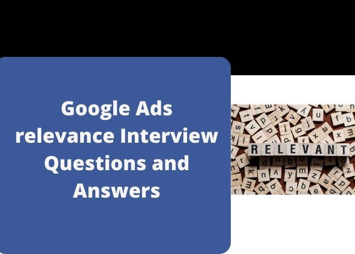 Google Ads relevance Interview Questions and Answers
