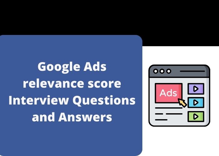 Google Ads relevance score Interview Questions and Answers