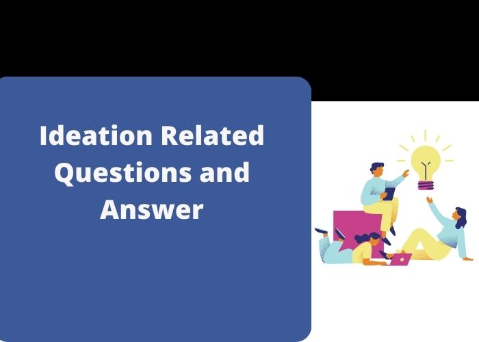 Read more about the article Ideation Related Questions and Answer