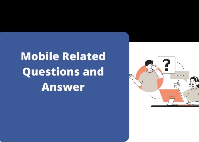 Mobile Related Questions and Answer
