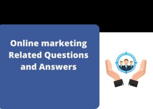 Read more about the article Online marketing Related Questions and Answers