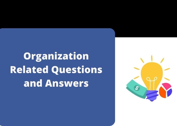 Organization Related Questions and Answers