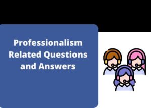 Read more about the article Professionalism Related Questions and Answers