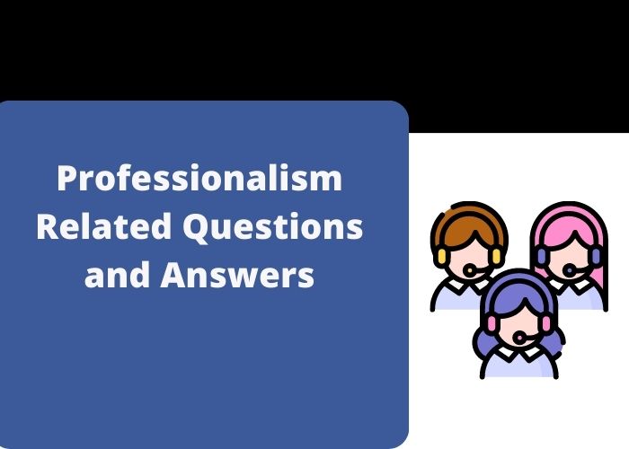 You are currently viewing Professionalism Related Questions and Answers