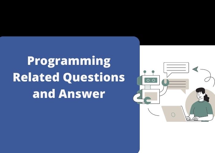 Programming Related Questions and Answer