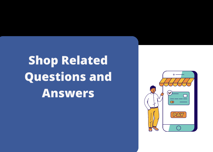 Shop Related Questions and Answers