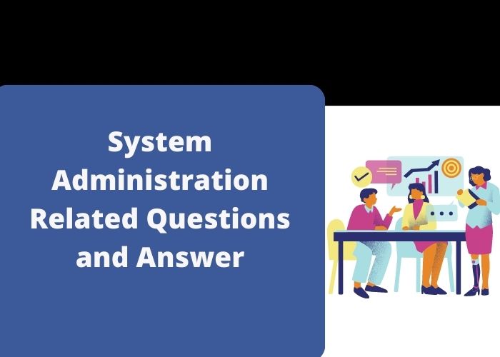 System Administration Related Questions and Answer