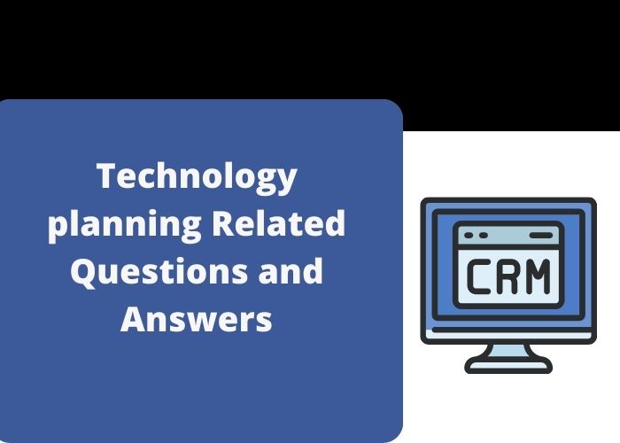 Technology planning Related Questions and Answers