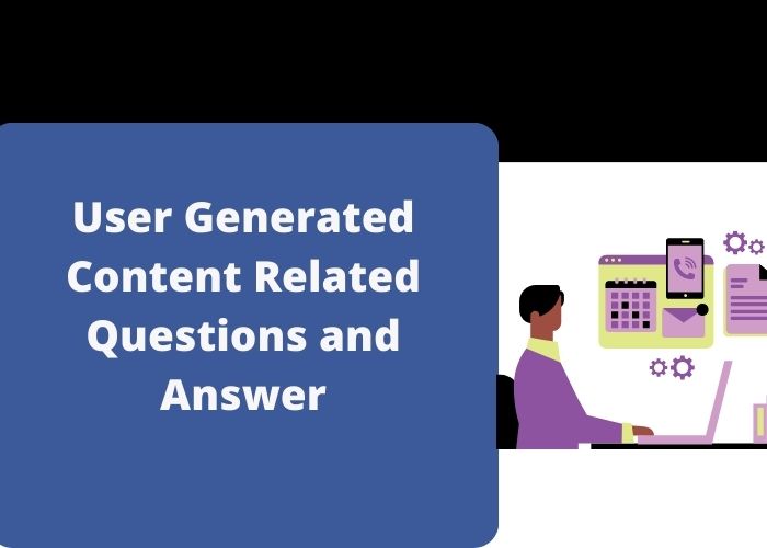 User Generated Content Related Questions and Answer
