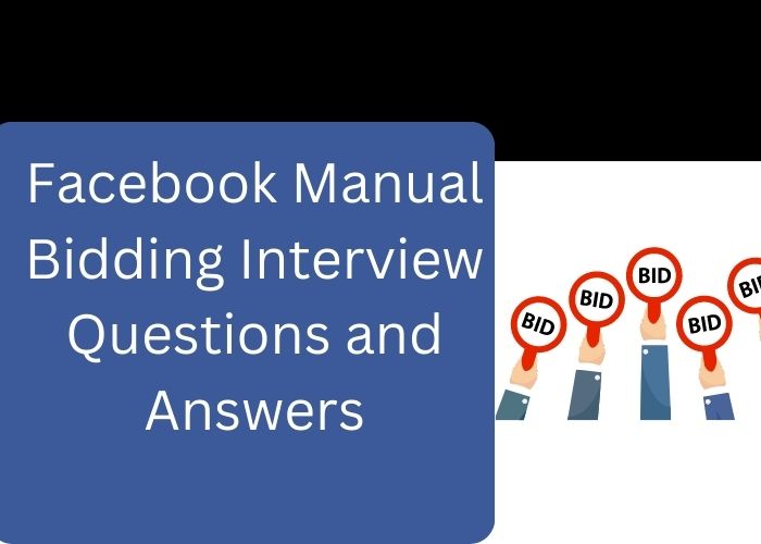 Facebook Ad Manual Bidding Interview Questions and Answers