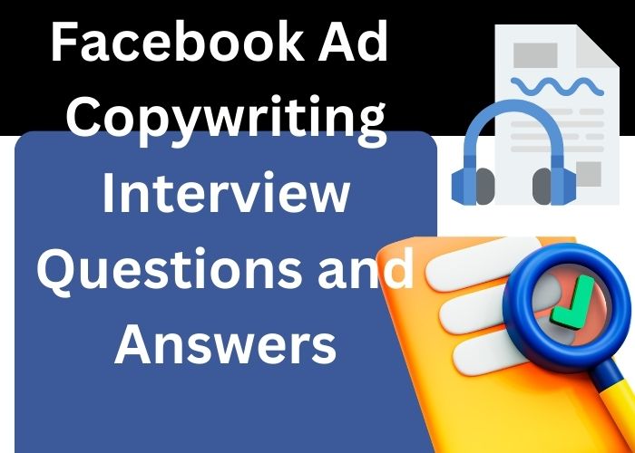 Facebook Ad Copywriting Interview Questions and Answers